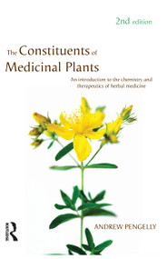The Constituents of Medicinal Plants (An introduction to the chemistry and therapeutics of herbal medicine) by Andrew Pengelly, 9781741140521