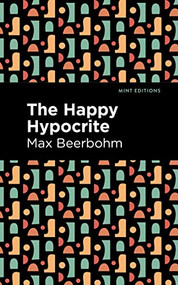 The Happy Hypocrite - 9798888973783 by Max Beerbohm, Mint Editions, 9798888973783