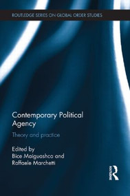 Contemporary Political Agency (Theory and Practice) - 9781138898127 by Bice Maiguashca, Raffaele Marchetti, 9781138898127