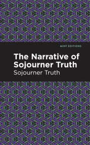 The Narrative of Sojourner Truth - 9798888974353 by Sojourner Truth, Mint Editions, 9798888974353