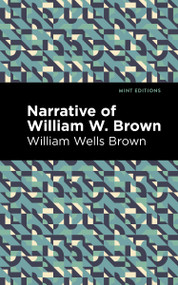 Narrative of William W. Brown - 9798888974780 by William Wells Brown, Mint Editions, 9798888974780