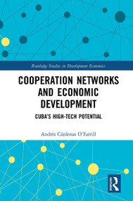 Cooperation Networks and Economic Development (Cuba's High-Tech Potential) - 9781032399836 by Andrés Cárdenas O´Farrill, 9781032399836
