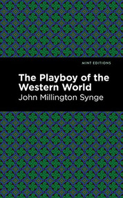 The Playboy of the Western World - 9798888973356 by John Millington Synge, Mint Editions, 9798888973356