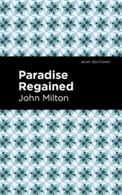 Paradise Regained - 9798888973370 by John Milton, Mint Editions, 9798888973370
