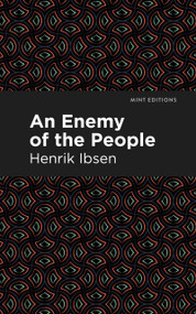 An Enemy of the People - 9798888972847 by Henrik Ibsen, Mint Editions