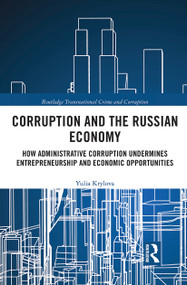 Corruption and the Russian Economy (How Administrative Corruption Undermines Entrepreneurship and Economic Opportunities) - 9780367438685 by Yulia Krylova, 9780367438685