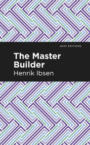The Master Builder - 9798888972861 by Henrik Ibsen, Mint Editions, 9798888972861