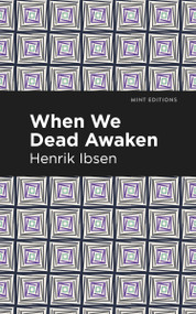 When We Dead Awaken - 9798888972885 by Henrik Ibsen, Mint Editions, 9798888972885