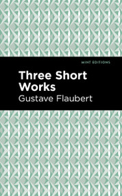 Three Short Works - 9798888972762 by Gustave Flaubert, Mint Editions, 9798888972762