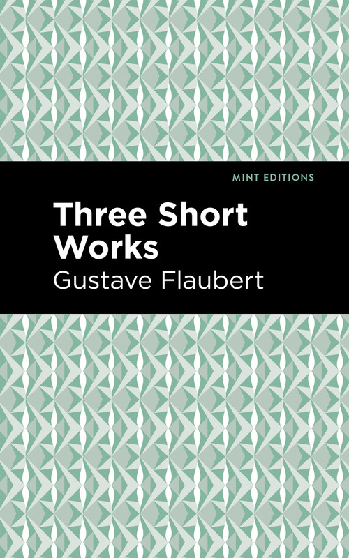 Three Short Works - 9798888972762 by Gustave Flaubert, Mint Editions, 9798888972762