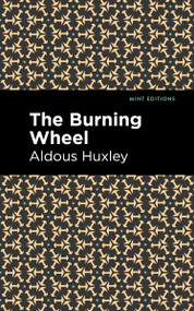 The Burning Wheel - 9798888971437 by Aldous Huxley, Mint Editions, 9798888971437