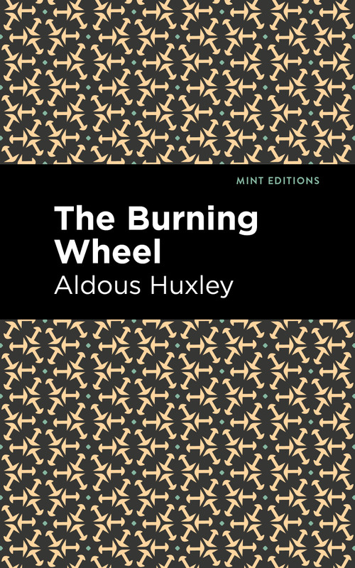 The Burning Wheel - 9798888971437 by Aldous Huxley, Mint Editions, 9798888971437