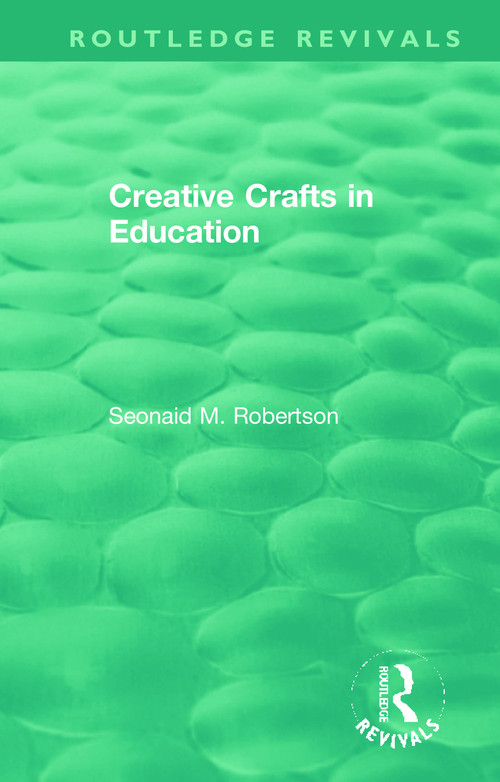 Creative Crafts in Education - 9781138394513 by Seonaid M. Robertson, 9781138394513