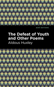The Defeat of Youth and Other Poems - 9798888971420 by Aldous Huxley, Mint Editions, 9798888971420