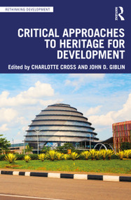 Critical Approaches to Heritage for Development by Charlotte Cross, John D. Giblin, 9780367619756