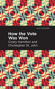 How the Vote Was Won (A Play in One Act) - 9798888971963 by Cicely Hamilton, Christopher St. John, Mint Editions, 9798888971963