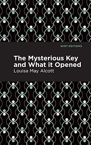 The Mysterious Key and What it Opened - 9798888973653 by Louisa May Alcott, Mint Editions, 9798888973653