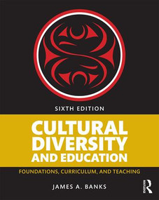 Cultural Diversity and Education (Foundations, Curriculum, and Teaching) by James A. Banks, 9781138654150