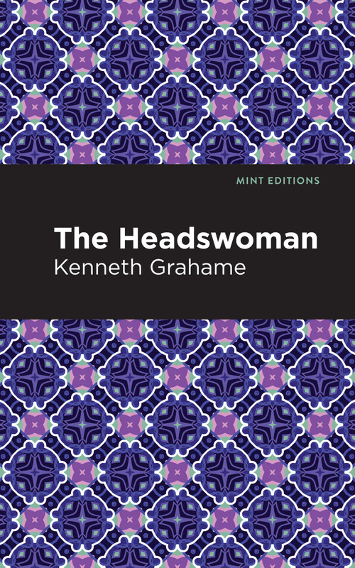 The Headswoman - 9798888973509 by Kenneth Grahame, Mint Editions, 9798888973509