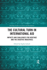 The Cultural Turn in International Aid (Impacts and Challenges for Heritage and the Creative Industries) - 9780367776992 by Sophia Labadi, 9780367776992