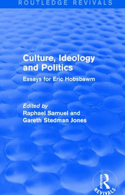 Culture, Ideology and Politics (Routledge Revivals) (Essays for Eric Hobsbawm) - 9781138671218 by Raphael Samuel, Gareth Stedman Jones, 9781138671218