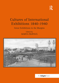 Cultures of International Exhibitions 1840-1940 (Great Exhibitions in the Margins) - 9781138575080 by Marta Filipová, 9781138575080
