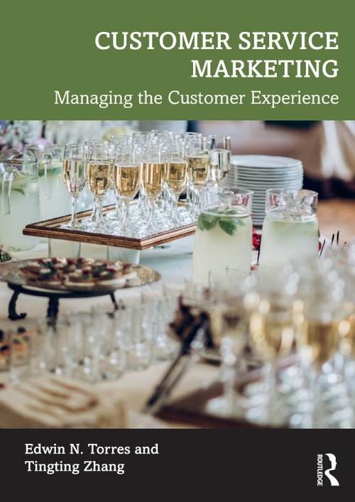 Customer Service Marketing (Managing the Customer Experience) by Edwin N. Torres, Tingting Zhang, 9780367208936