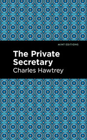 The Private Secretary - 9798888971895 by Charles Hawtrey, Mint Editions, 9798888971895