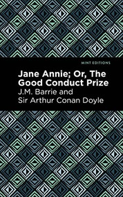 Jane Annie (Or, The Good Conduct Prize) - 9798888973097 by J. M. Barrie, Sir Arthur Conan Doyle, Mint Editions, 9798888973097