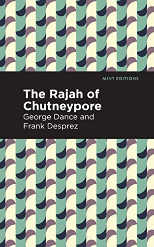 The Rajah of Chutneypore - 9798888972588 by George Dance, Frank Desprez, Mint Editions, 9798888972588