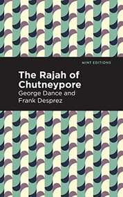 The Rajah of Chutneypore - 9798888972588 by George Dance, Frank Desprez, Mint Editions, 9798888972588