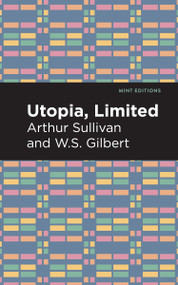 Utopia Limited - 9798888971765 by Arthur Sullivan, W. S. Gilbert, Mint Editions, 9798888971765