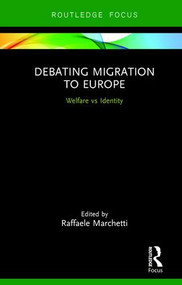Debating Migration to Europe (Welfare vs Identity) - 9781138561304 by Raffaele Marchetti, 9781138561304