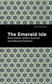 The Emerald Isle - 9798888971802 by Arthur Sullivan, Basil Hood, Edward German, Mint Editions, 9798888971802