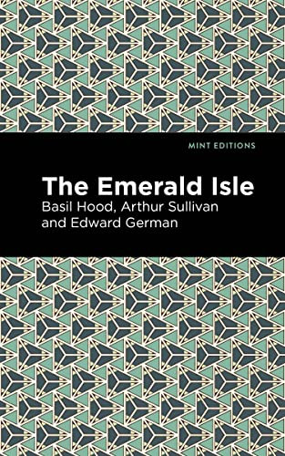 The Emerald Isle - 9798888971802 by Arthur Sullivan, Basil Hood, Edward German, Mint Editions, 9798888971802