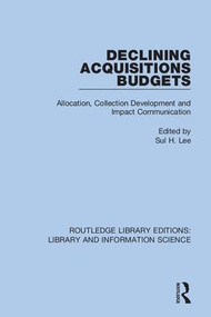 Declining Acquisitions Budgets (Allocation, Collection Development, and Impact Communication) - 9780367410476 by Sul H. Lee, 9780367410476