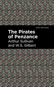 The Pirates of Penzance - 9798888971789 by Arthur Sullivan, W. S. Gilbert, Mint Editions, 9798888971789