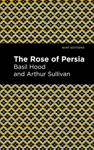 The Rose of Persia - 9798888971741 by Arthur Sullivan, Basil Hood, Mint Editions, 9798888971741