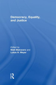 Democracy, Equality, and Justice - 9781138874831 by Matt Matravers, Lukas Meyer, 9781138874831