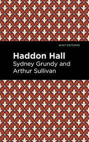 Haddon Hall - 9798888971758 by Arthur Sullivan, Sydney Grundy, Mint Editions, 9798888971758