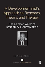 A Developmentalist's Approach to Research, Theory, and Therapy (The selected works of Joseph Lichtenberg) - 9781138897731 by Joseph Lichtenberg, 9781138897731