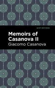 Memoirs of Casanova Volume II - 9798888972618 by Giacomo Casanova, Mint Editions, 9798888972618