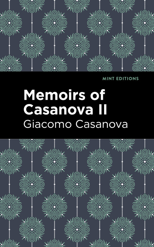 Memoirs of Casanova Volume II - 9798888972618 by Giacomo Casanova, Mint Editions, 9798888972618