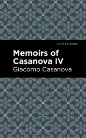 Memoirs of Casanova Volume IV - 9798888972632 by Giacomo Casanova, Mint Editions, 9798888972632