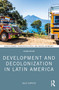 Development and Decolonization in Latin America by Julie Cupples, 9780367627089