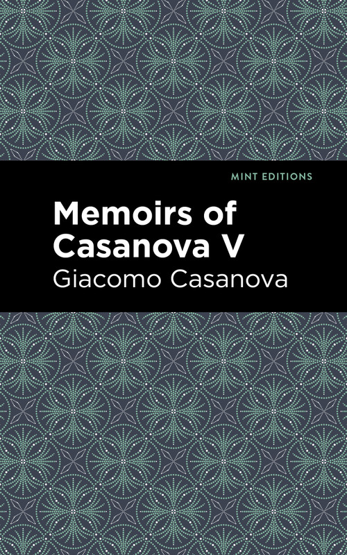 Memoirs of Casanova Volume V - 9798888972649 by Giacomo Casanova, Mint Editions, 9798888972649
