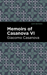 Memoirs of Casanova Volume VI - 9798888972656 by Giacomo Casanova, Mint Editions, 9798888972656