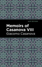 Memoirs of Casanova Volume VIII - 9798888972670 by Giacomo Casanova, Mint Editions, 9798888972670