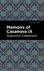 Memoirs of Casanova Volume IX - 9798888972687 by Giacomo Casanova, Mint Editions, 9798888972687