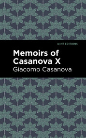Memoirs of Casanova Volume X - 9798888972694 by Giacomo Casanova, Mint Editions, 9798888972694